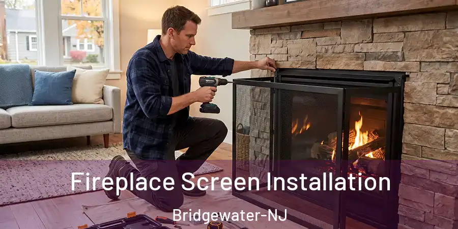  Fireplace Screen Installation Bridgewater-NJ