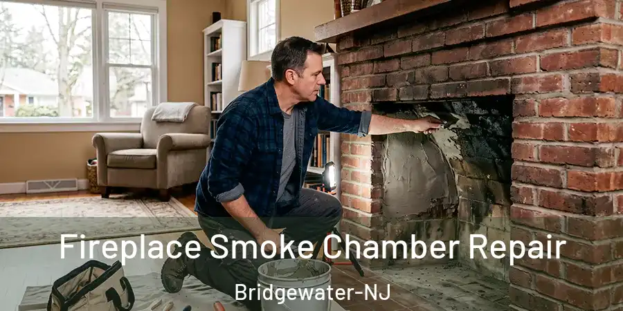  Fireplace Smoke Chamber Repair Bridgewater-NJ