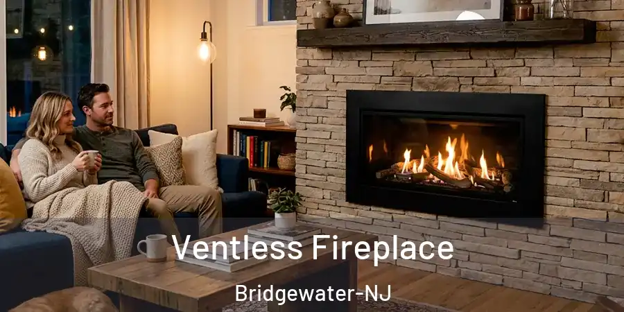 Ventless Fireplace Bridgewater-NJ
